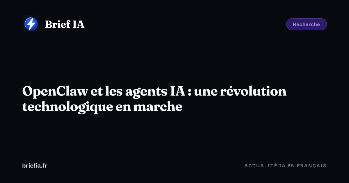 Brief IA : OpenClaw et les agents IA : une révolution technologique en marche