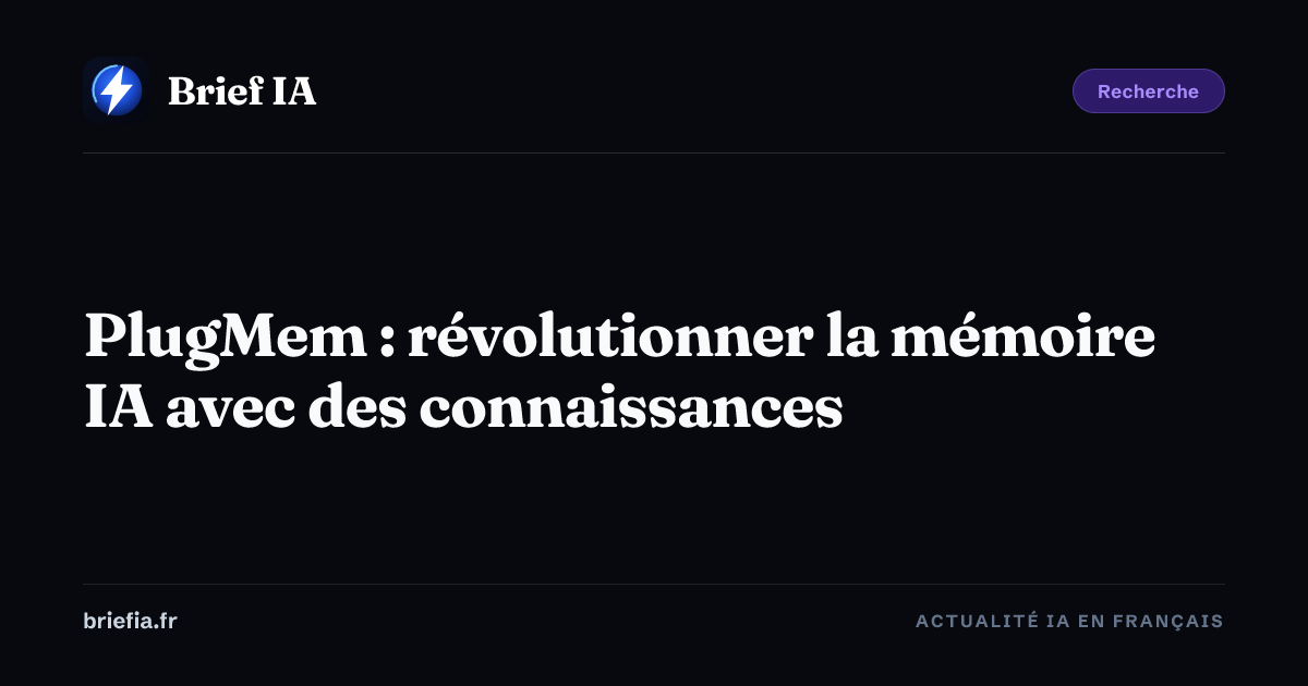 Brief IA : PlugMem : révolutionner la mémoire IA avec des connaissances
