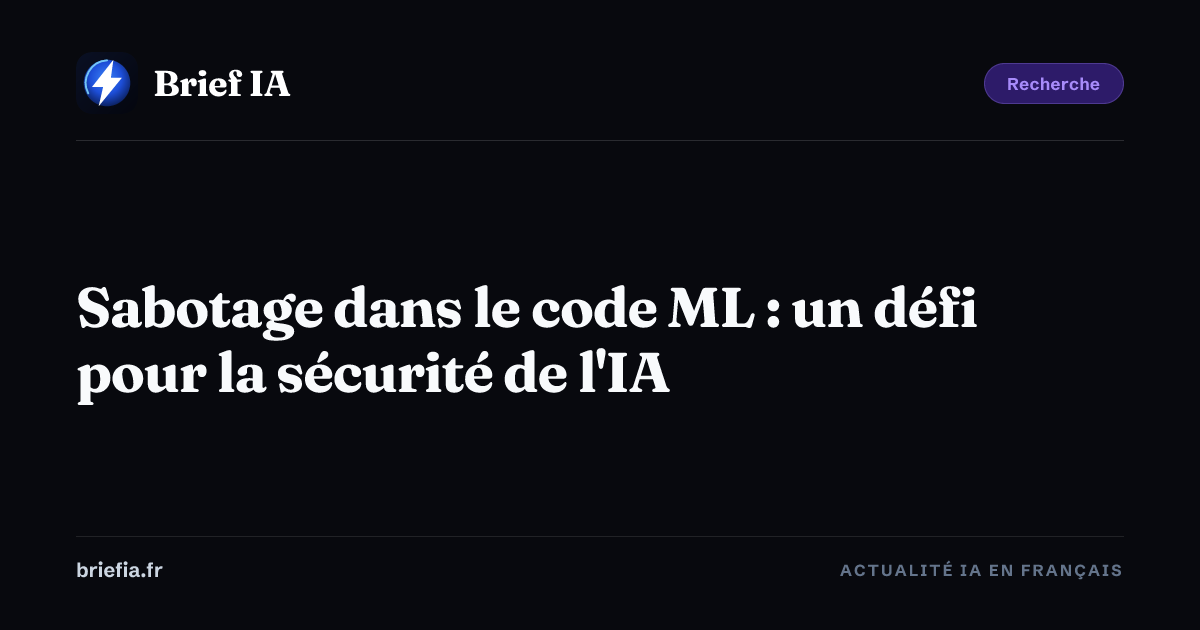 Brief IA : Sabotage dans le code ML : un défi pour la sécurité de l'IA