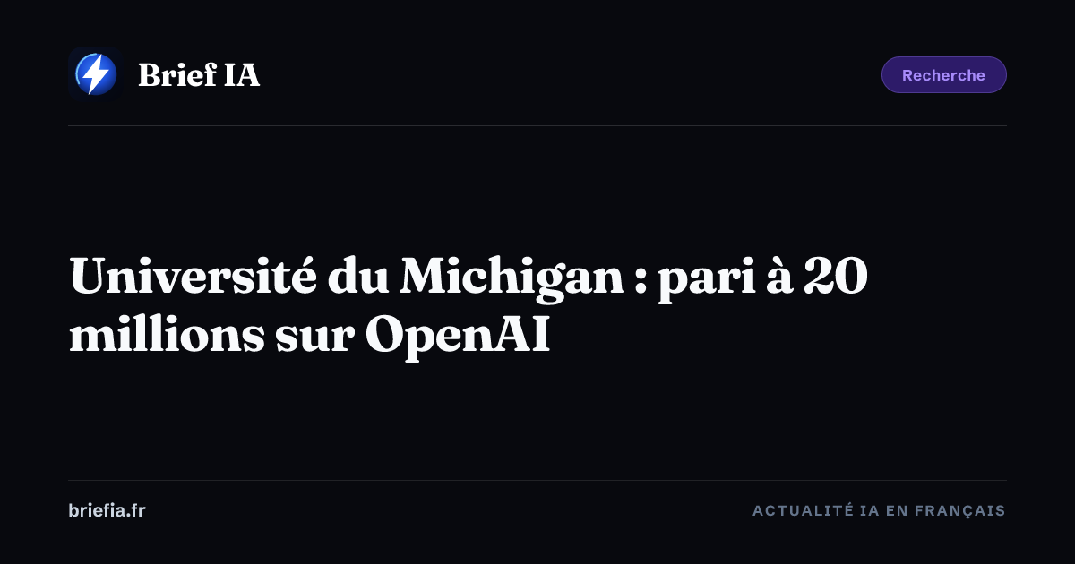 Brief IA : Université du Michigan : pari à 20 millions sur OpenAI