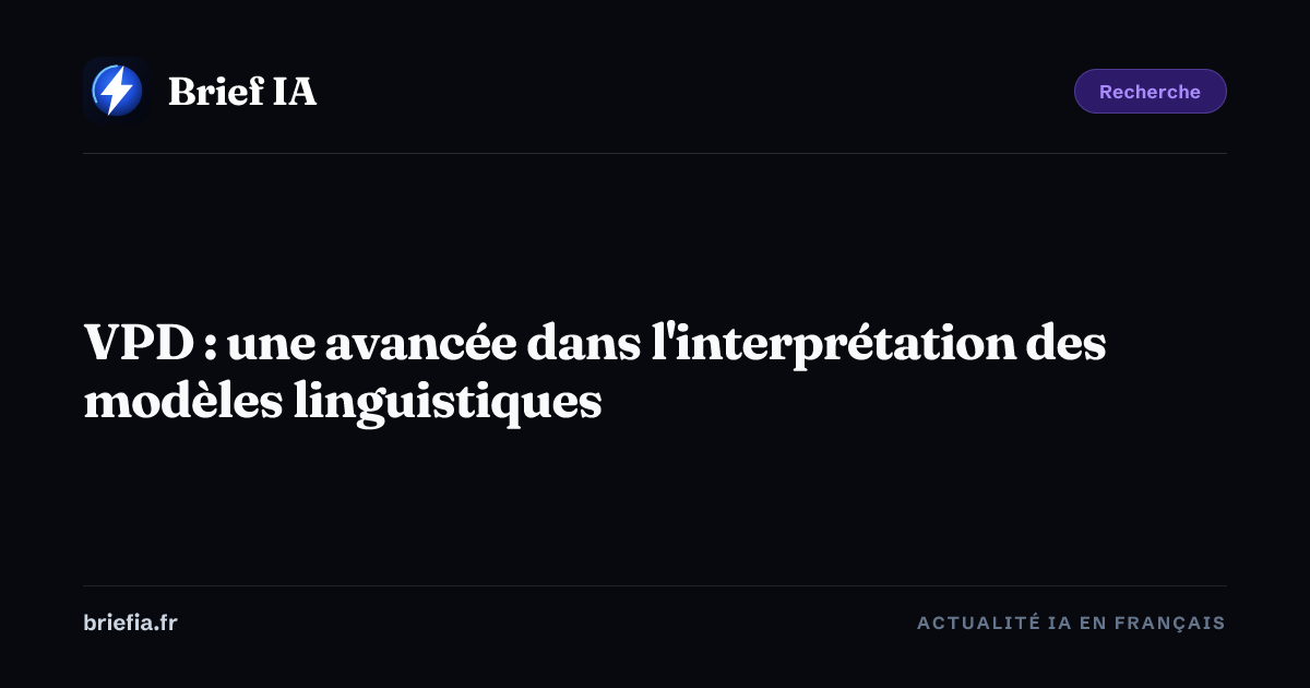 Brief IA : VPD : une avancée dans l'interprétation des modèles linguistiques