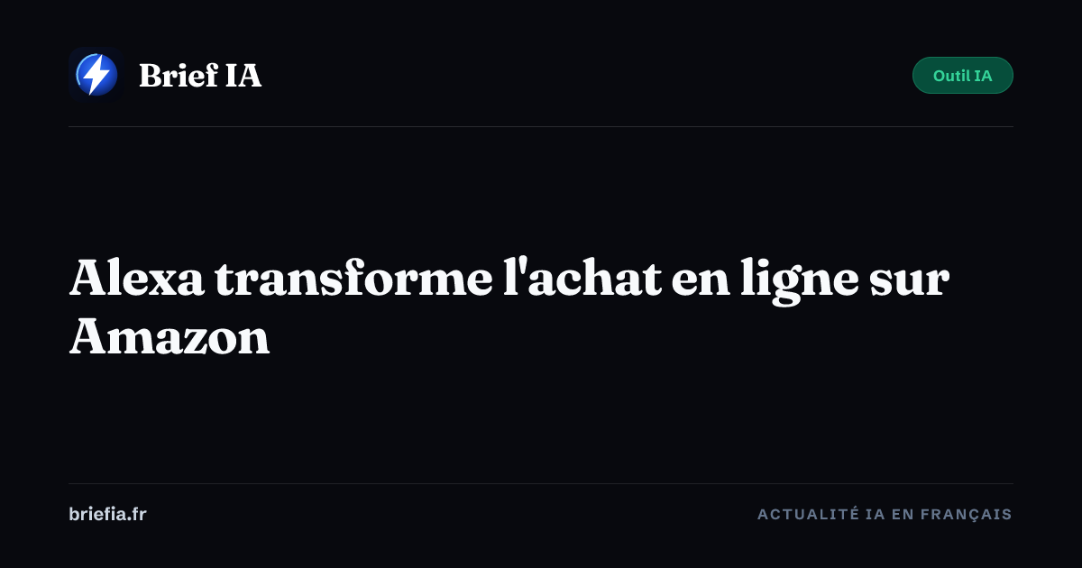 Brief IA : Alexa transforme l'achat en ligne sur Amazon