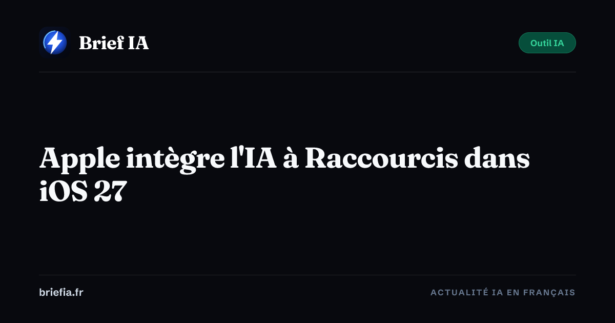 Brief IA : Apple intègre l'IA à Raccourcis dans iOS 27