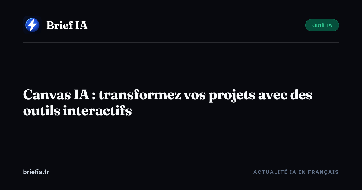 Brief IA : Canvas IA : transformez vos projets avec des outils interactifs