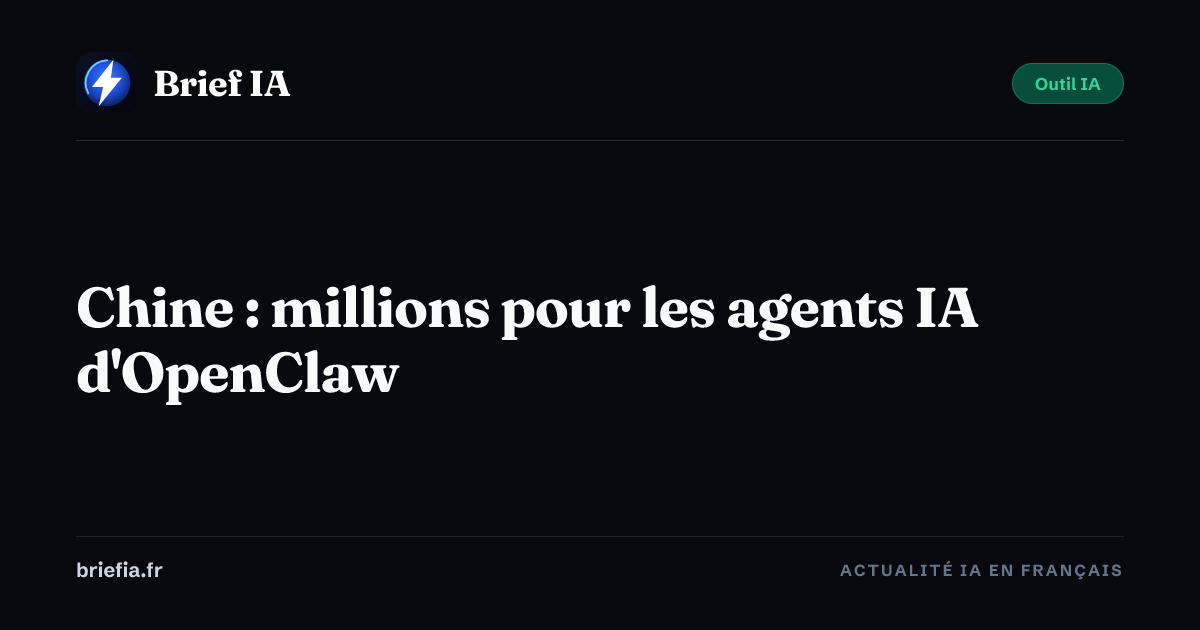 Brief IA : Chine : millions pour les agents IA d'OpenClaw