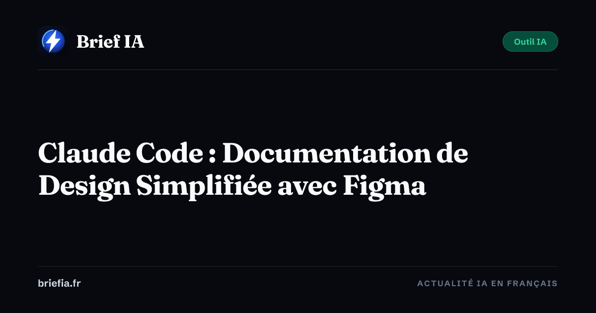 Brief IA : Claude Code : Documentation de Design Simplifiée avec Figma