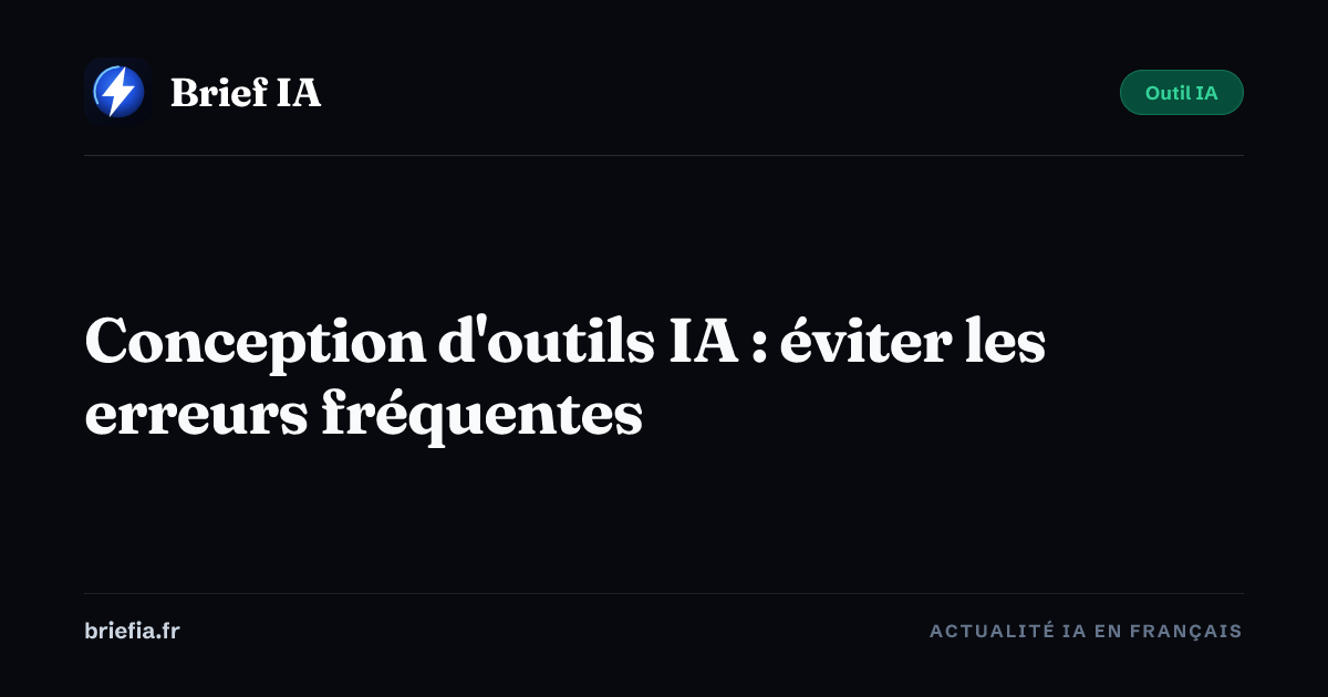 Brief IA : Conception d'outils IA : éviter les erreurs fréquentes