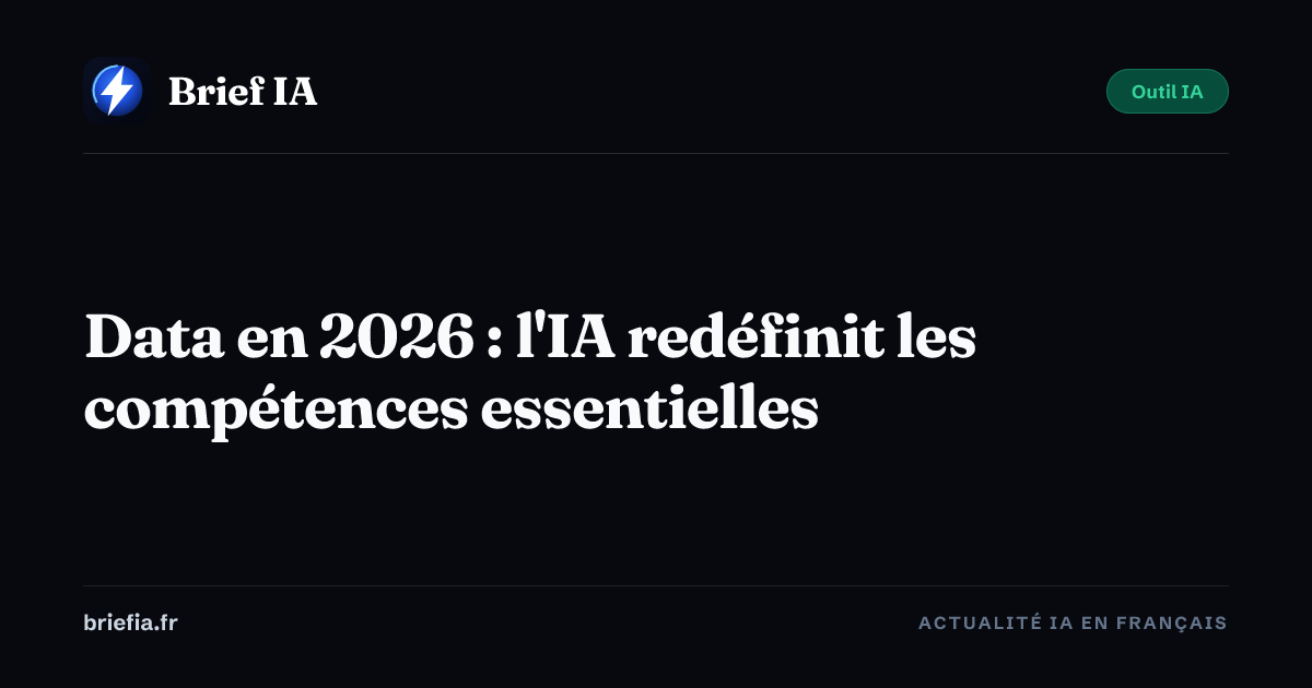 Brief IA : Data en 2026 : l'IA redéfinit les compétences essentielles