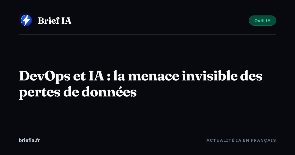 Brief IA : DevOps et IA : la menace invisible des pertes de données