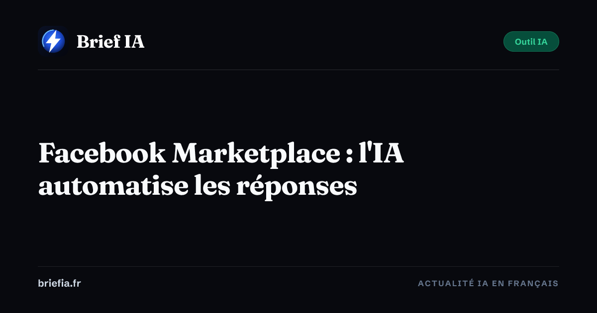 Brief IA : Facebook Marketplace : l'IA automatise les réponses
