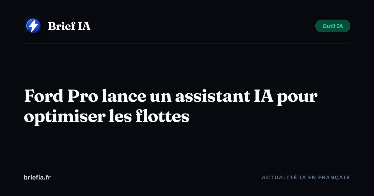Brief IA : Ford Pro lance un assistant IA pour optimiser les flottes