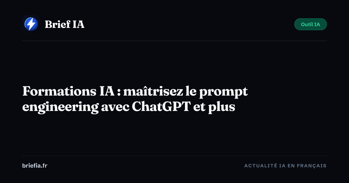 Brief IA : Formations IA : maîtrisez le prompt engineering avec ChatGPT et plus
