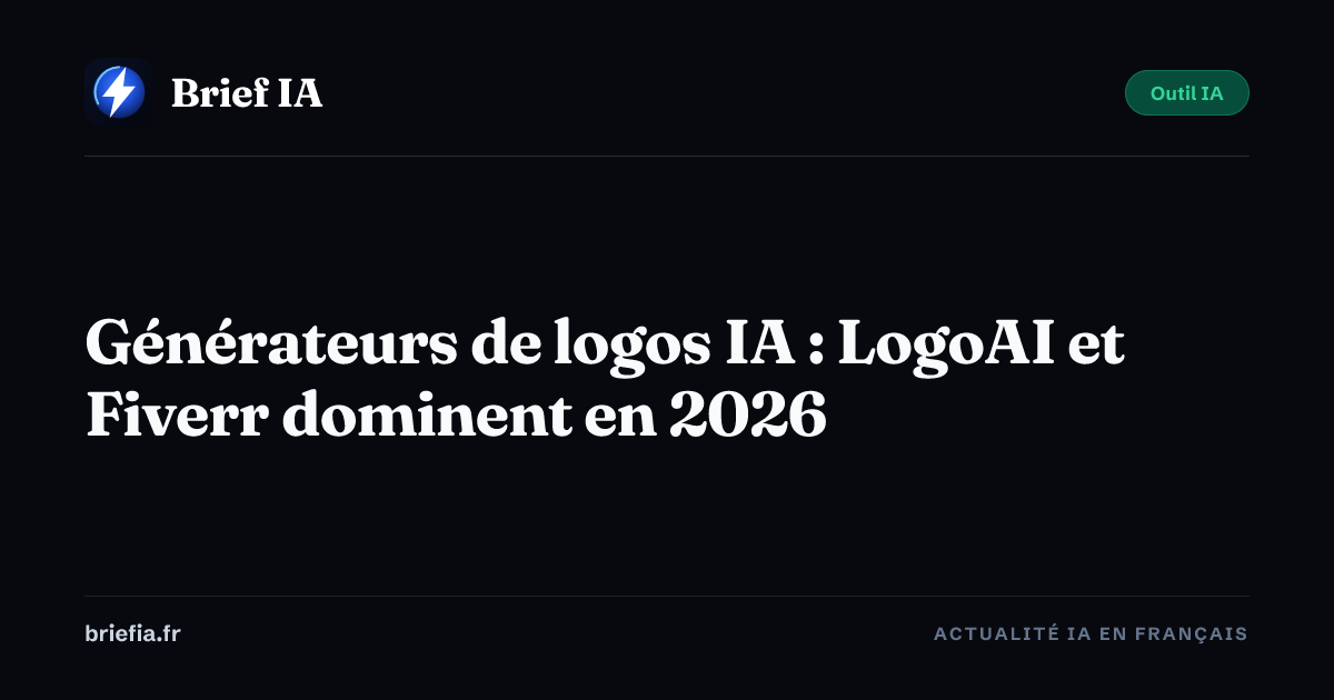 Brief IA : Générateurs de logos IA : LogoAI et Fiverr dominent en 2026