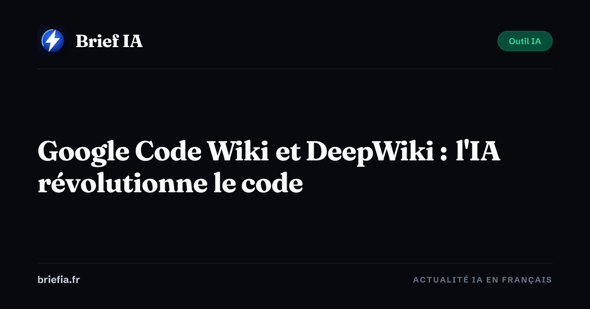 Brief IA : Google Code Wiki et DeepWiki : l'IA révolutionne le code