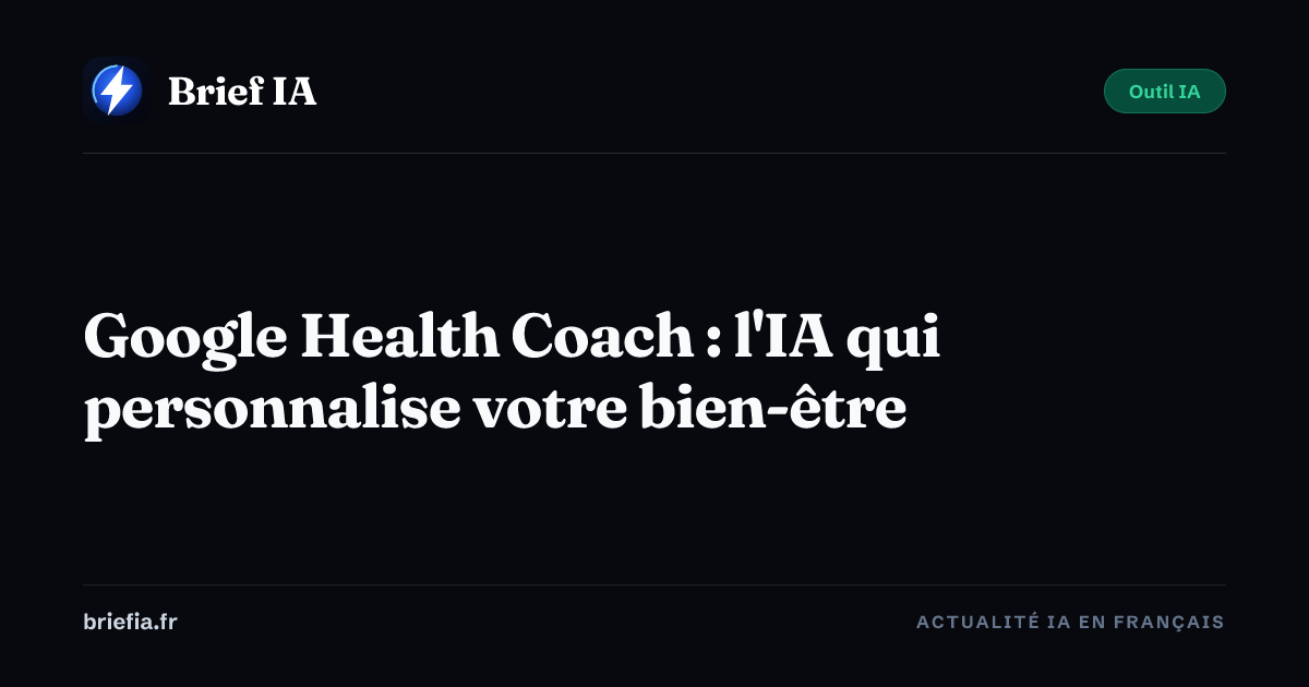 Brief IA : Google Health Coach : l'IA qui personnalise votre bien-être