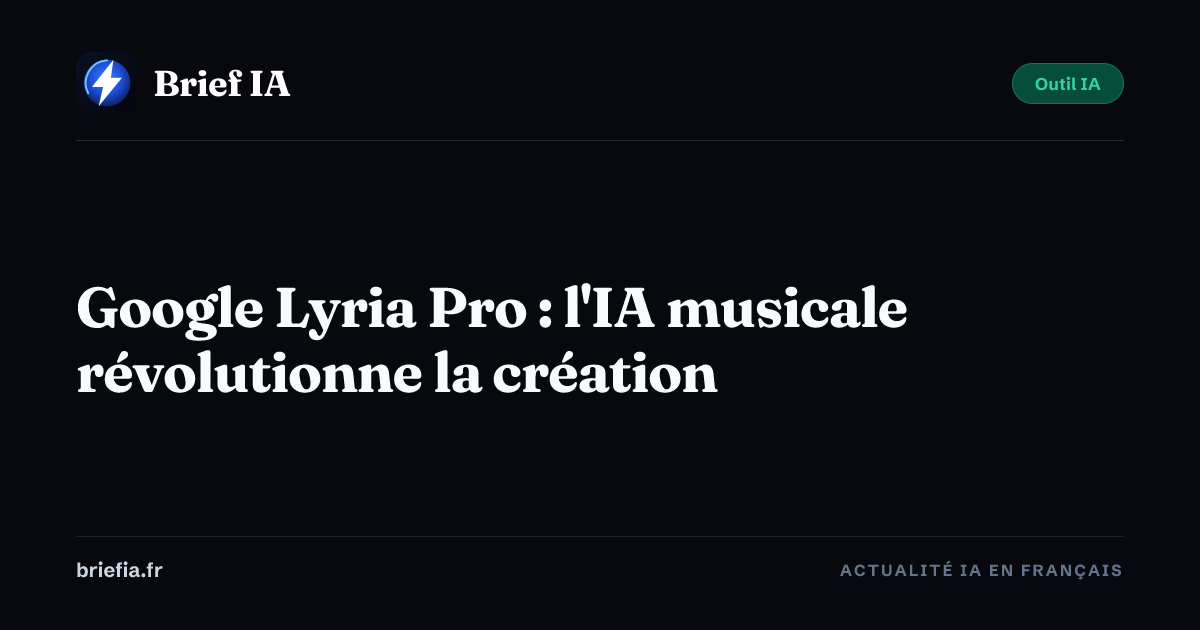 Brief IA : Google Lyria Pro : l'IA musicale révolutionne la création