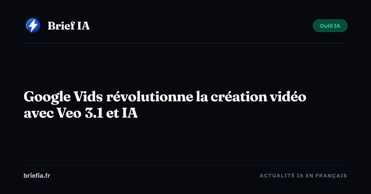 Brief IA : Google Vids révolutionne la création vidéo avec Veo 3.1 et IA