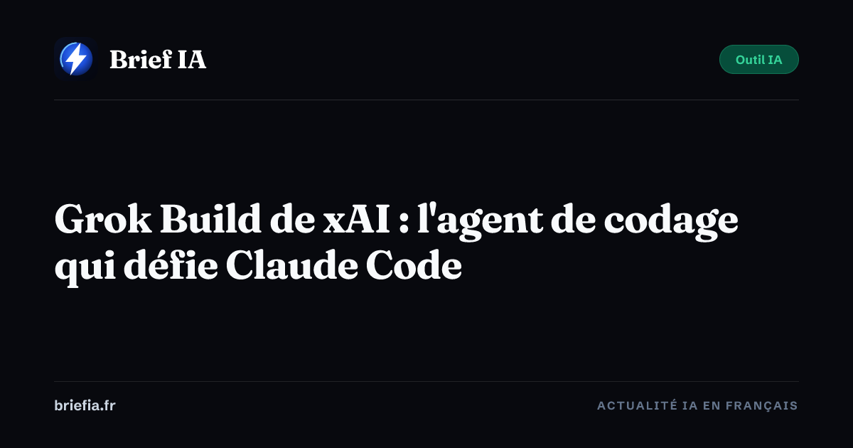 Brief IA : Grok Build de xAI : l'agent de codage qui défie Claude Code