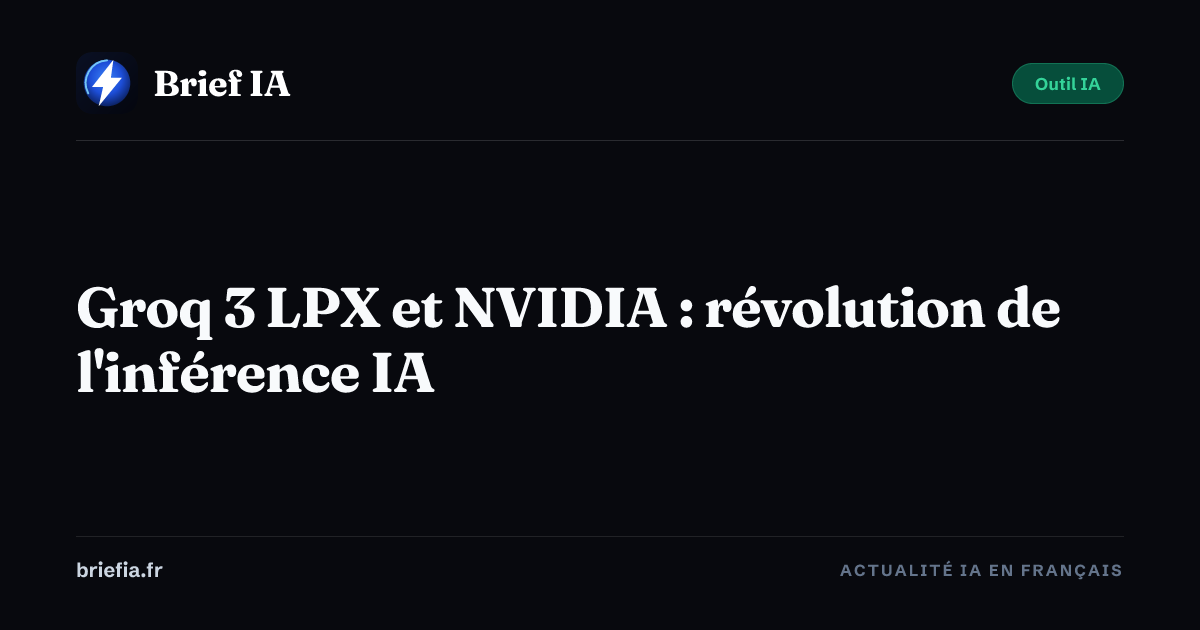 Brief IA : Groq 3 LPX et NVIDIA : révolution de l'inférence IA