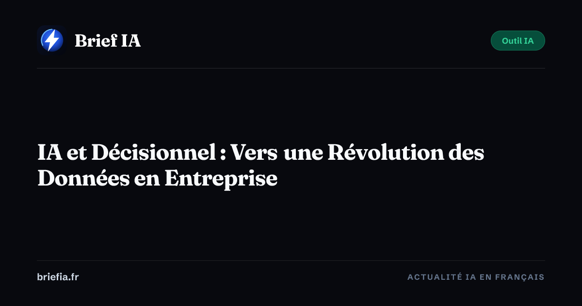 Brief IA : IA et Décisionnel : Vers une Révolution des Données en Entreprise