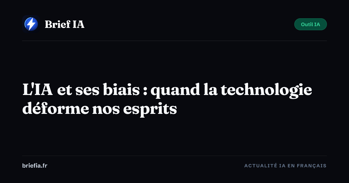 Brief IA : L'IA et ses biais : quand la technologie déforme nos esprits