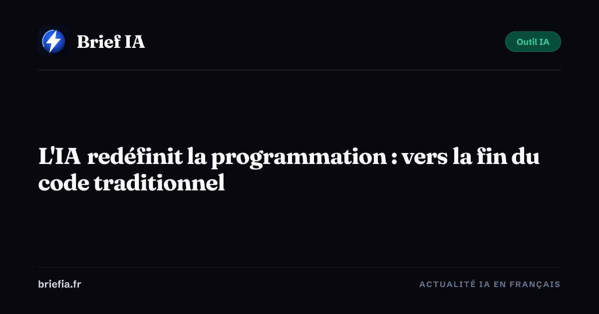 Brief IA : L'IA redéfinit la programmation : vers la fin du code traditionnel