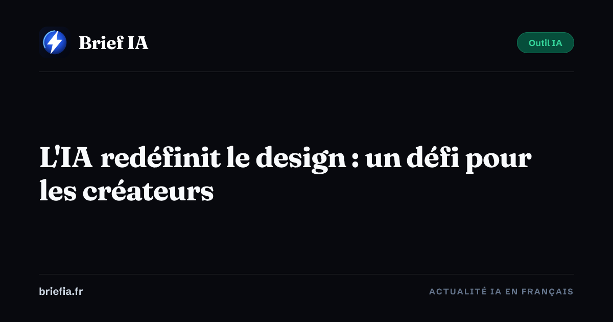 Brief IA : L'IA redéfinit le design : un défi pour les créateurs
