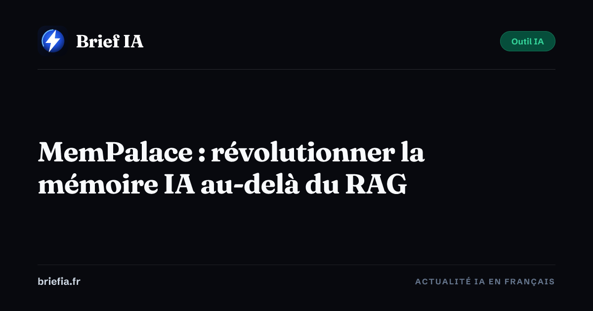 Brief IA : MemPalace : révolutionner la mémoire IA au-delà du RAG