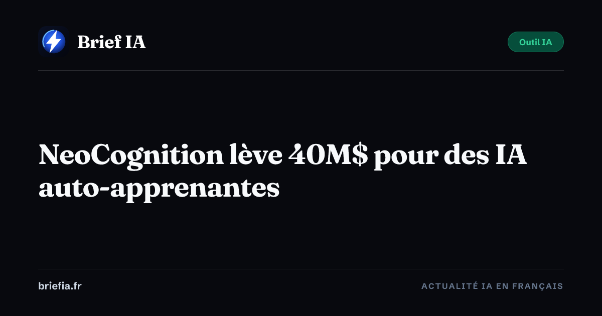 Brief IA : NeoCognition lève 40M$ pour des IA auto-apprenantes