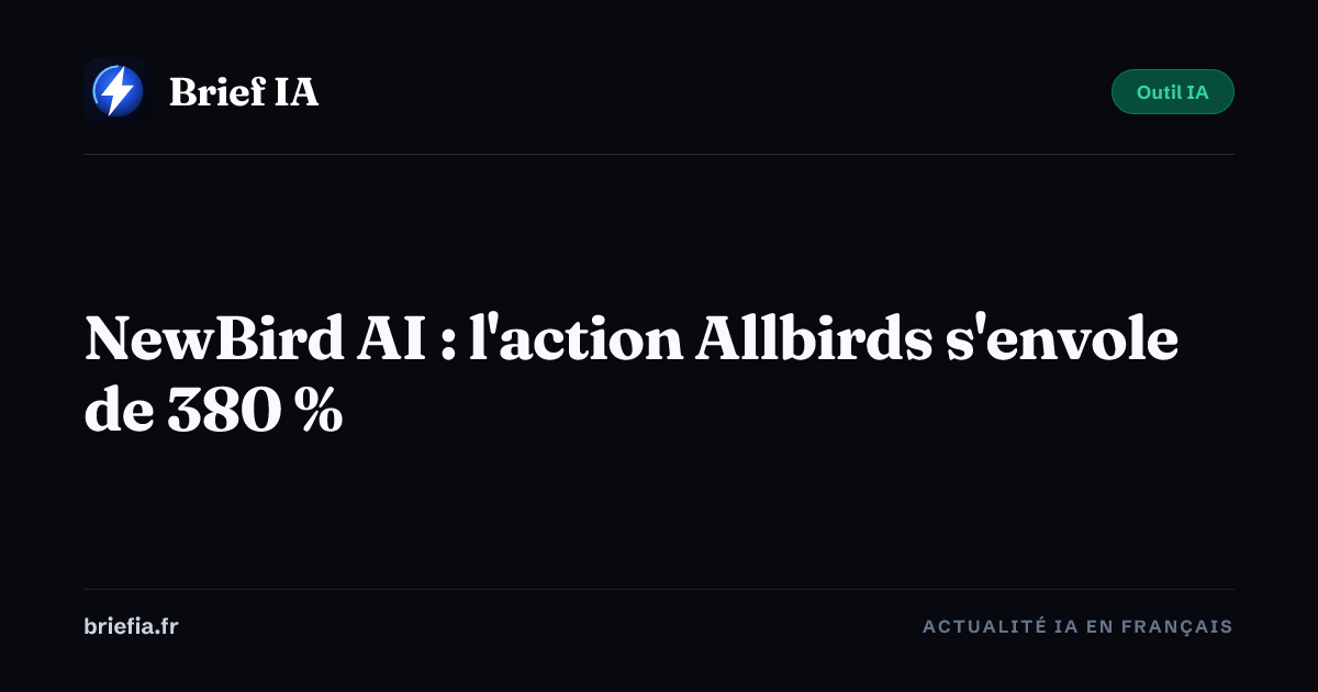 Brief IA : NewBird AI : l'action Allbirds s'envole de 380 %