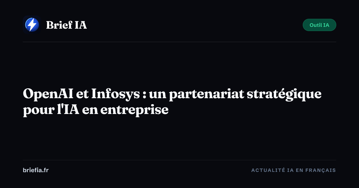 Brief IA : OpenAI et Infosys : un partenariat stratégique pour l'IA en entreprise