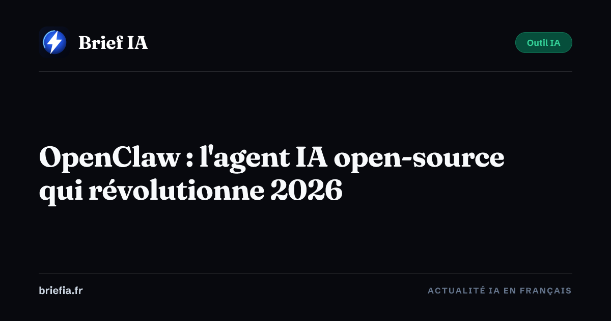 Brief IA : OpenClaw : l'agent IA open-source qui révolutionne 2026