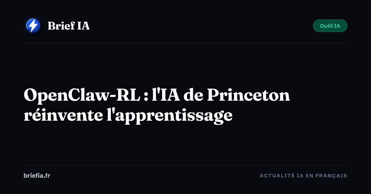Brief IA : OpenClaw-RL : l'IA de Princeton réinvente l'apprentissage