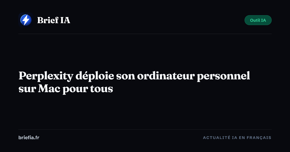 Brief IA : Perplexity déploie son ordinateur personnel sur Mac pour tous