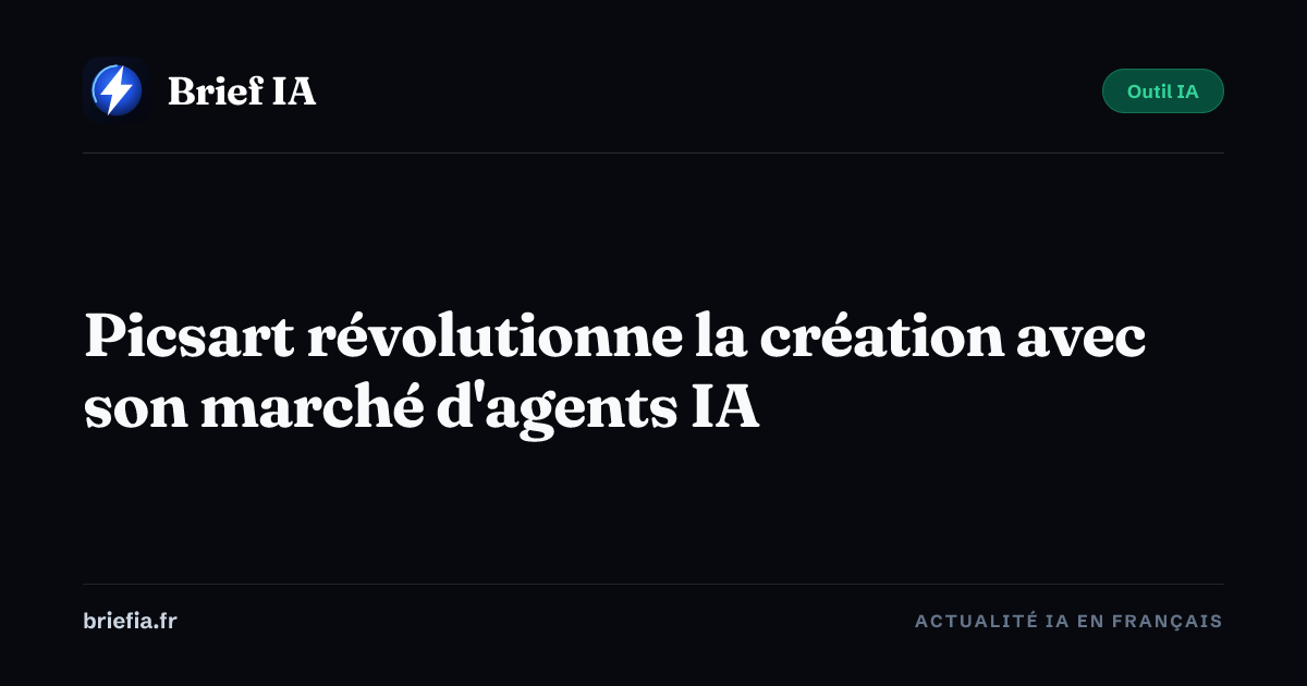 Brief IA : Picsart révolutionne la création avec son marché d'agents IA