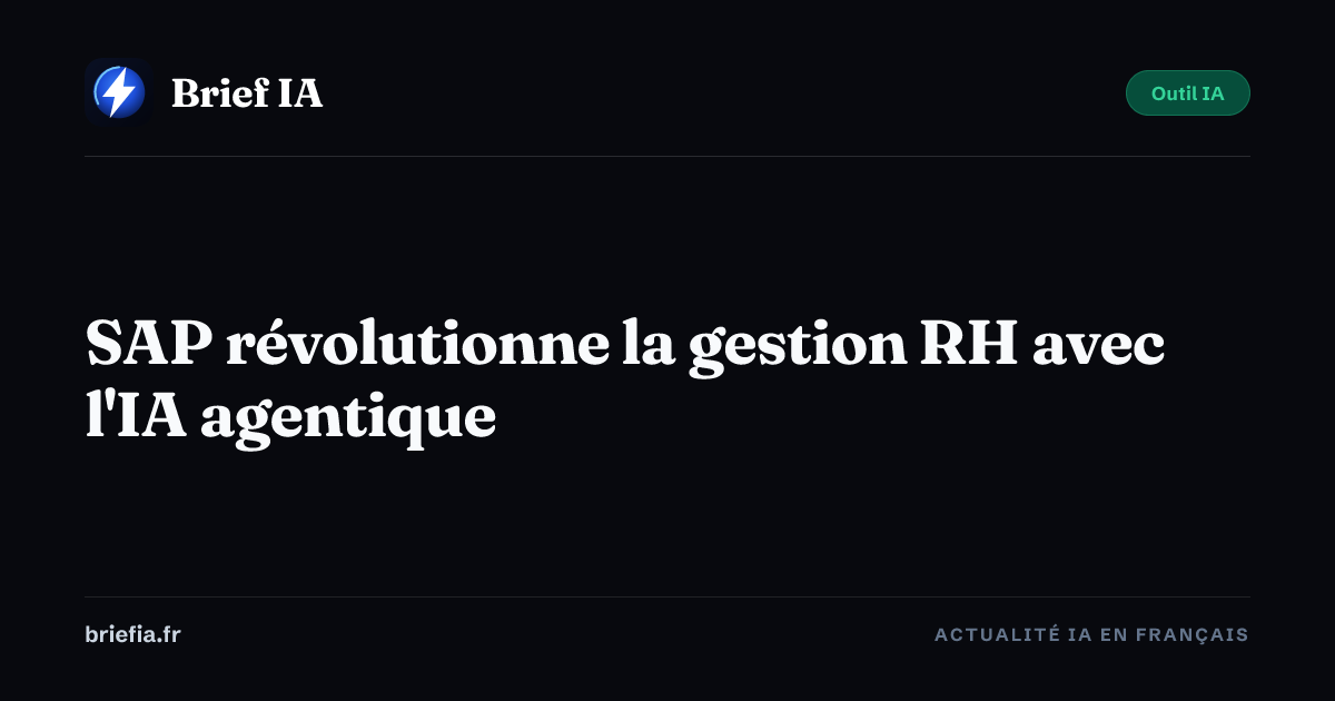 Brief IA : SAP révolutionne la gestion RH avec l'IA agentique