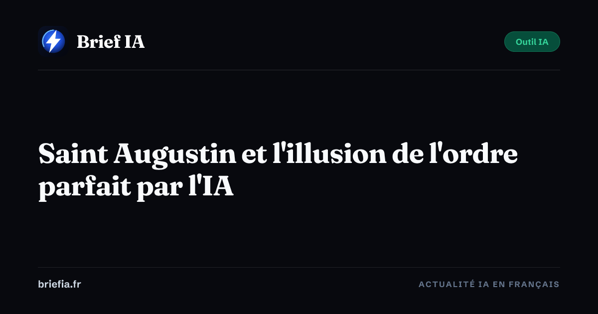 Brief IA : Saint Augustin et l'illusion de l'ordre parfait par l'IA