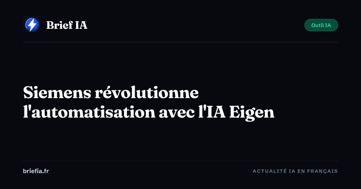 Brief IA : Siemens révolutionne l'automatisation avec l'IA Eigen