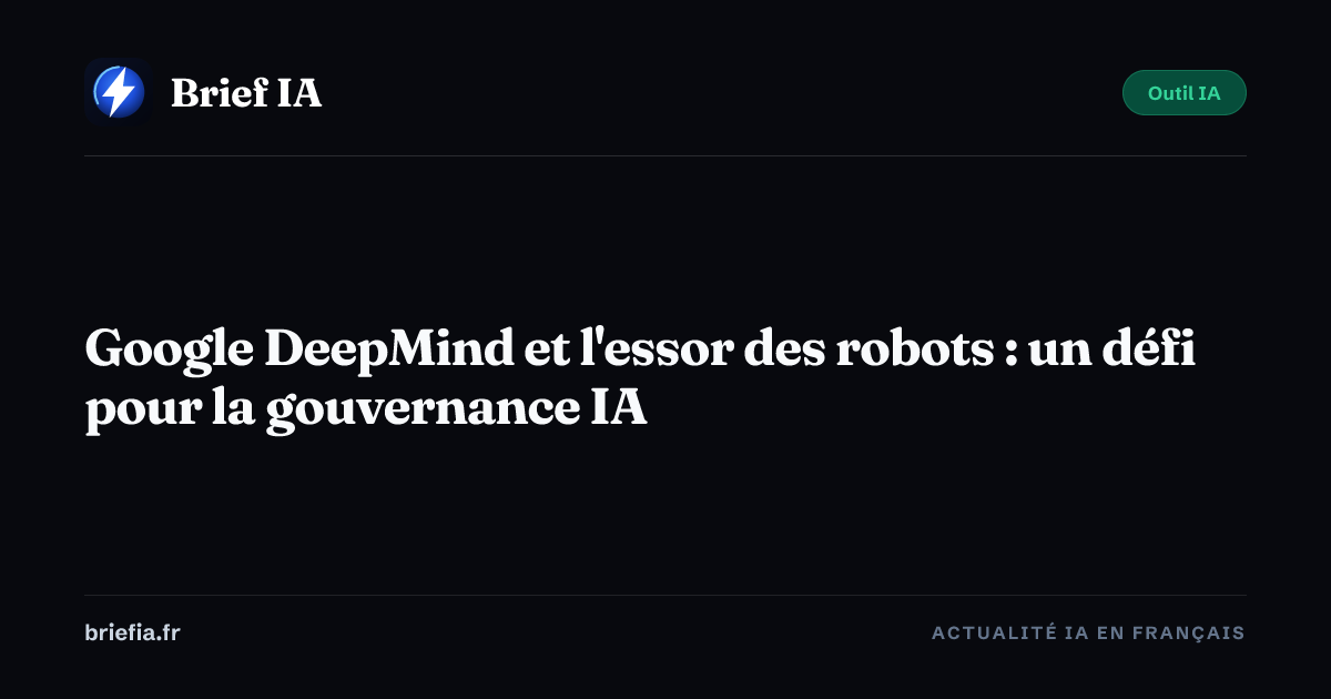 Google DeepMind et l'essor des robots : un défi pour la gouvernance IA ...