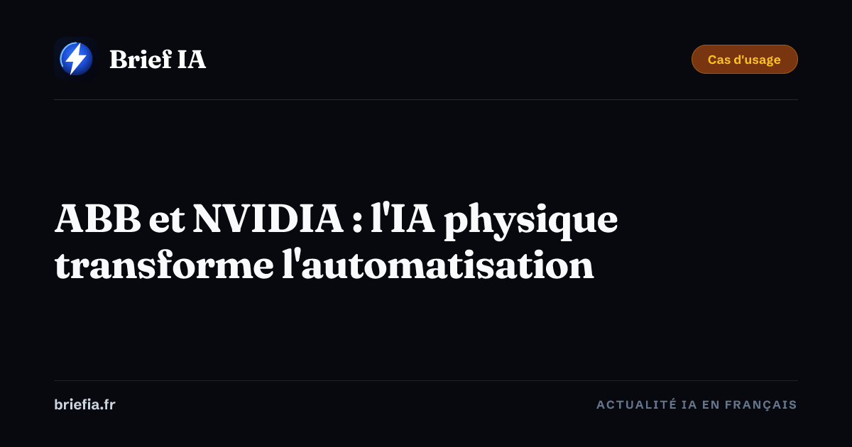 Brief IA : ABB et NVIDIA : l'IA physique transforme l'automatisation