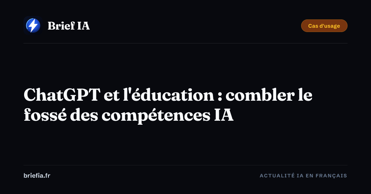 Brief IA : ChatGPT et l'éducation : combler le fossé des compétences IA