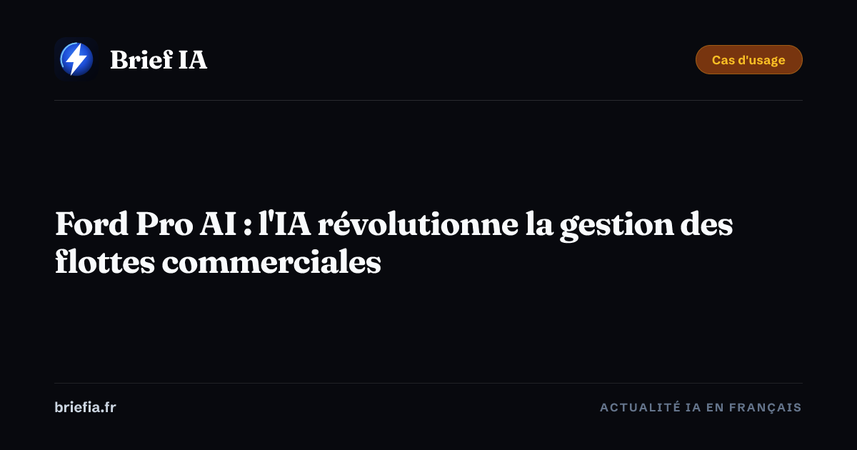 Brief IA : Ford Pro AI : l'IA révolutionne la gestion des flottes commerciales