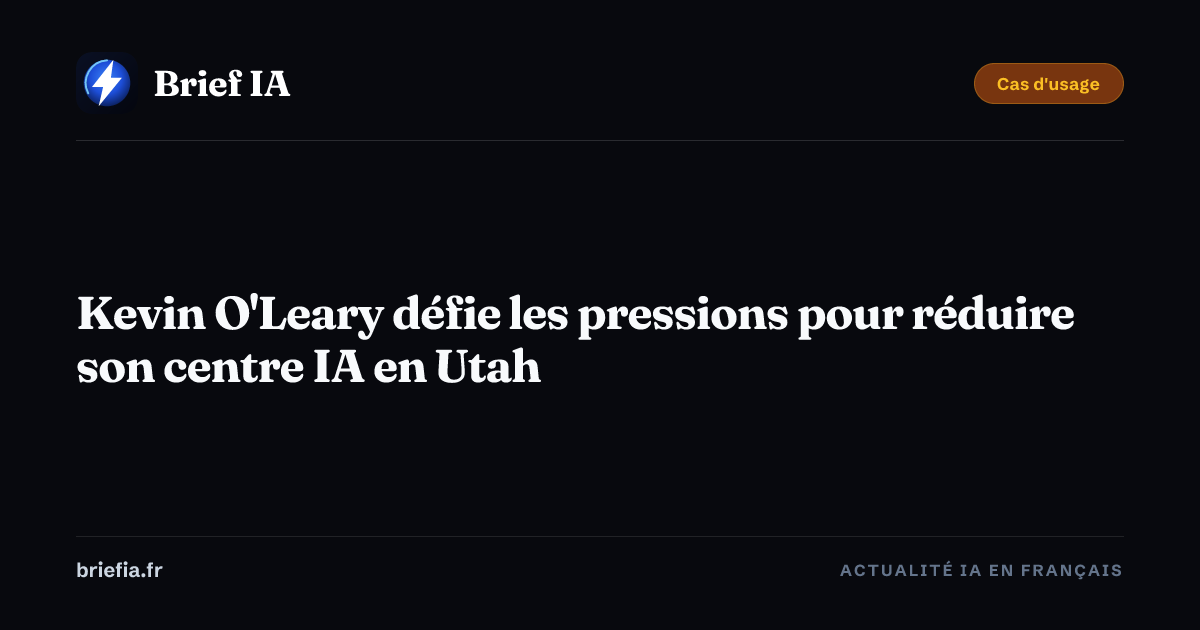 Brief IA : Kevin O'Leary défie les pressions pour réduire son centre IA en Utah