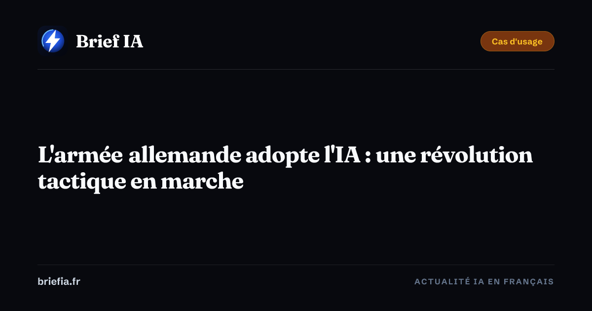 Brief IA : L'armée allemande adopte l'IA : une révolution tactique en marche
