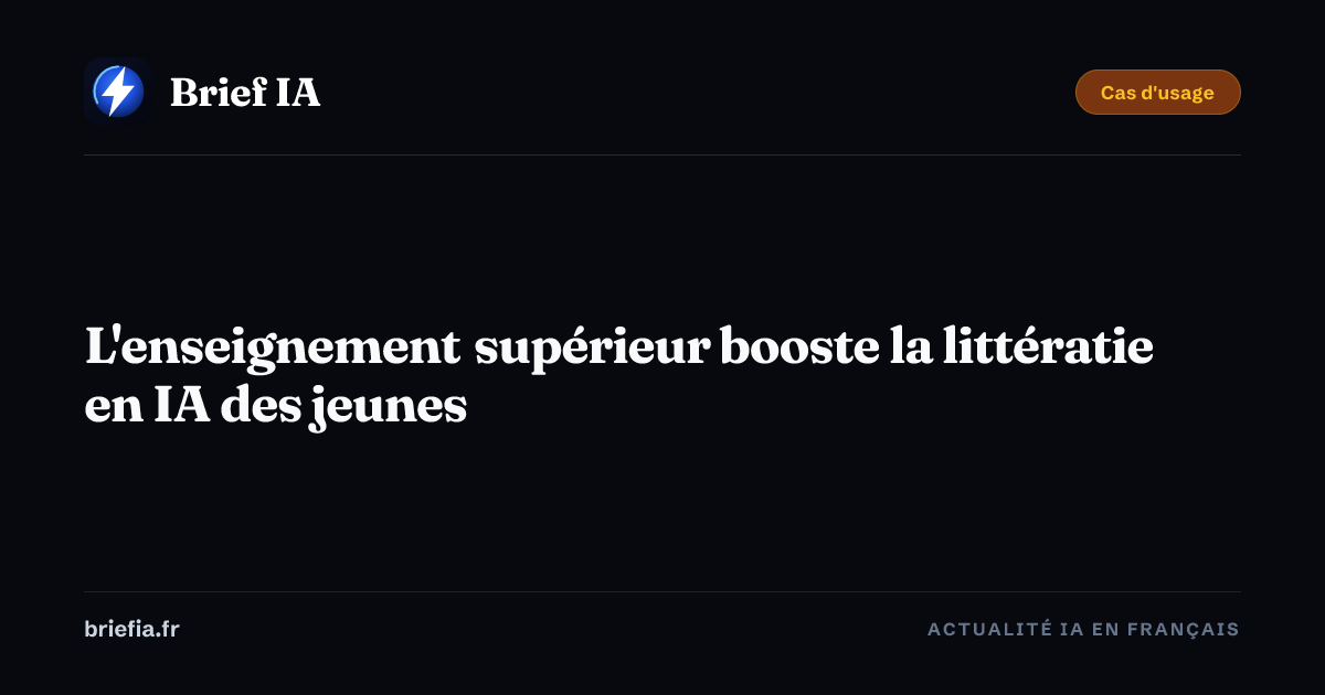 Brief IA : L'enseignement supérieur booste la littératie en IA des jeunes