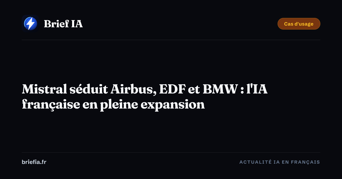 Brief IA : Mistral séduit Airbus, EDF et BMW : l'IA française en pleine expansion