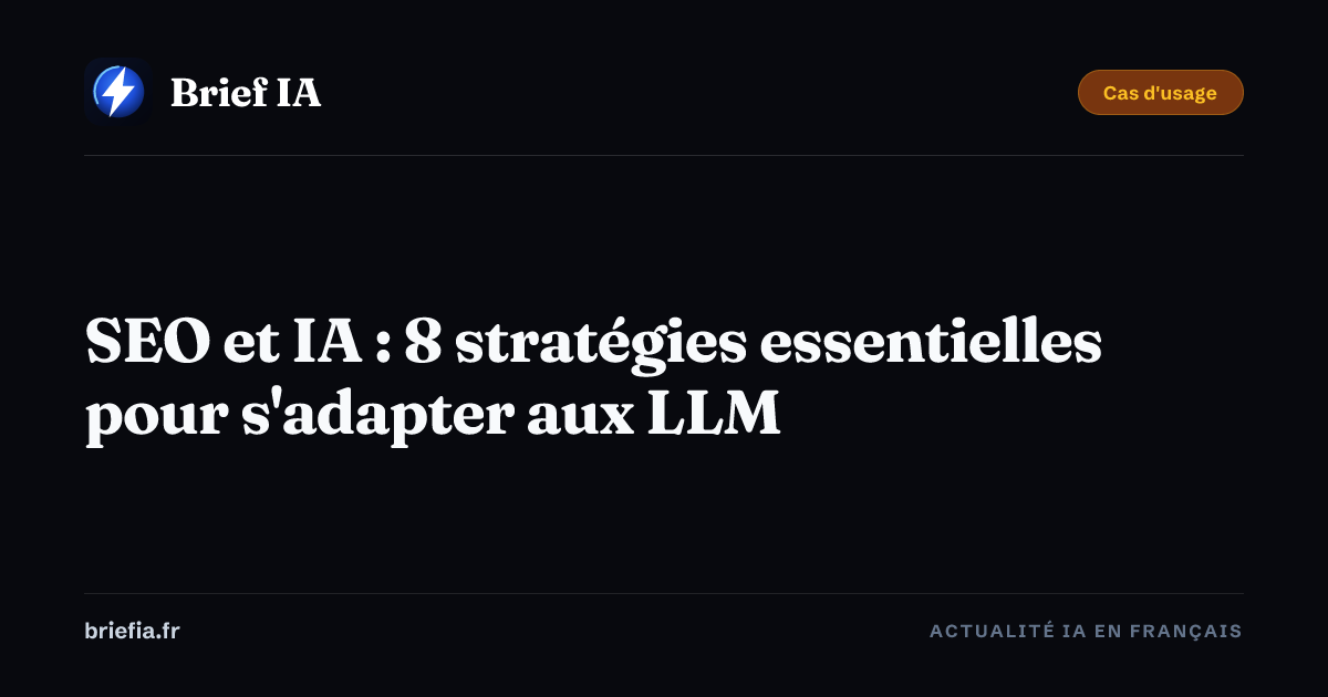 Brief IA : SEO et IA : 8 stratégies essentielles pour s'adapter aux LLM