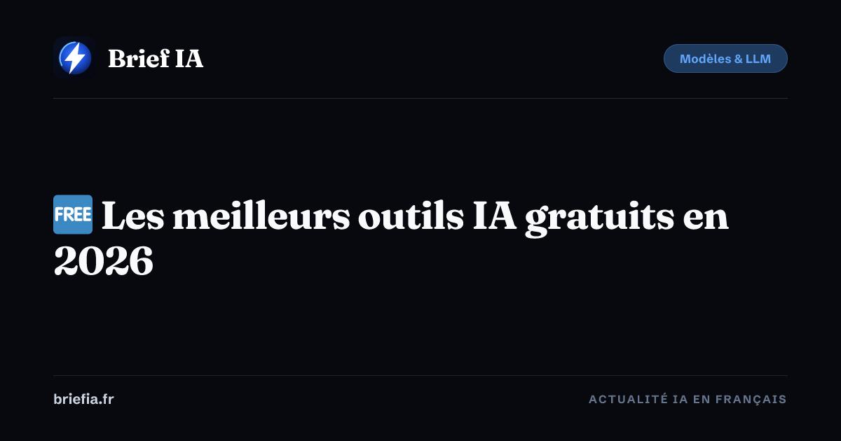 Les meilleurs outils IA gratuits en 2026 | Brief IA