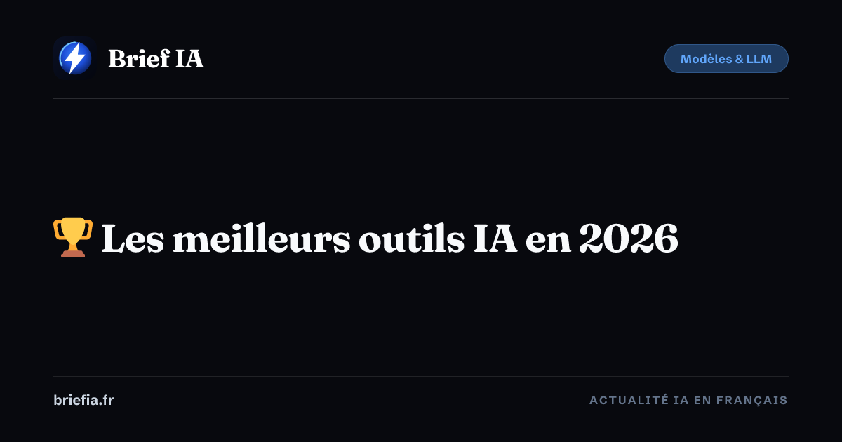 Les meilleurs outils IA en 2026 — Guide complet | Brief IA
